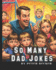 So Many Dad Jokes