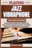 Playing Jazz Vibraphone for Beginners: A Step-By-Step Exploration Of Rhythmic Improvisation, Musical Expression, And Mallet Mastery For Aspiring Jazz Percussionists