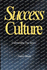 Success Culture: Understanding What True Success is!: Understanding the Biblical Principles for True Success Kingdom Character & Finding Your True Self Living a life worth of a legacy A Gift for leaders, Parents, and Children