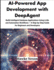 AI-Powered App Development with DeepAgent: Build Intelligent Database Applications Using LLMs and Automation Workflows - A Step-by-Step Guide for Beginners and Developers