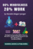 80% Mindfulness, 20% Work: Strategies to Accomplish 100% of Success, Abundance, Health and Well-Being through More Mindfulness & Less Manual Efforts
