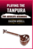 Playing the Tanpura for Absolute Beginners: A Step-by-Step Guide to Mastering Drone Sounds and Tuning in Indian Classical Music