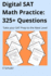 325+ Digital SAT Math Practice Questions: Take your Digital SAT Prep to the Next Level