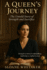 A Queen's Journey: The Untold Story of Strength and Sacrifice (Leadership & Inspiration)