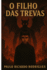 O Filho das Trevas: O Satanismo e a Nova Ordem das Trevas