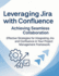 Leveraging Jira with Confluence: Achieving Seamless Collaboration: Effective Strategies for Integrating Jira and Confluence in Your Project Management Framework