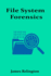 File System Forensics: Investigating Storage Media and File Structures
