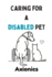 Caring for a Disabled Pet: Wheelchairs, Physical Therapy, and Adaptive Living for Dogs and Cats