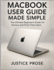 MacBook User Guide Made Simple: The Ultimate Beginner's Guide for Seniors and First-Time Users