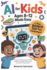 AI for Kids Ages 8-12 Made Easy: An Easy and Fun Introduction to Artificial Intelligence with Simple STEM Activities and Lessons for Young Learners