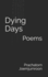 Dying Days: Poems