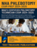 NHA Phlebotomy Exam Prep 2024-2025: Mastering the NHA Phlebotomy Exam with In-Depth Content Review, Proven Strategies, Full-Length Practice Tests and Detailed Answer Explanations for Certified Phlebotomy Technician Exam
