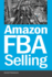 Amazon FBA Selling: A Comprehensive Guide to Building a Profitable E-Commerce Business