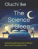 The Science of Sleep: Unlocking the Secrets to Better Rest and a Healthier Life