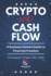 Crypto and Cash Flow: A Business Owners Guide to Financial Freedom