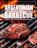 Argentinian BBQ: Authentic Cuts, Flavors, and Techniques for the Ultimate Grilling Experience