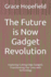 The Future is Now Gadget Revolution: Exploring Cutting-Edge Gadgets Transforming Our Lives with Technology