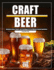 Craft Beer: Authentic Brews, Flavors, and Techniques for the Ultimate Tasting Experience