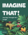 Imagine That!: Journey Through the Jungle