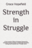 Strength in Struggle: A Call to Action Table of Contents Overcoming Adversity Finding Purpose in Challenges Emotional Intelligence Empowerment Through Action