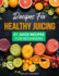 Recipes For Healthy Juicing: 51 Juice Recipes For Beginners