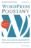 WordPress Podstawy: Wszystko, co musisz wiedziec, aby stworzyc witryn  WordPress