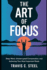 The Art of Focus: Deep Work, Uninterrupted Concentration, and Achieving Your Most Important Goals