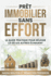 Prt Immobilier Sans Effort: Guide Pratique pour Russir L o les Autres chouent