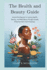The Health and Beauty Guide: Unlock the Secrets to Lasting Health, Beauty, and Well-Being through Simple, Effective Self-Care Practices