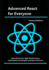 Advanced React for Everyone: Deep Dives into High-Performance, Optimization Strategies and Best Practices