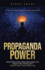 Propaganda Power: Spot Disinformation, Resist Manipulation, and Master Critical Thinking with Practical Tools in Just Minutes a Day