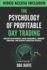The Psychology Of Profitable Day Trading: Master Your Mindset, Build Confidence, Conquer Emotions, and Achieve Consistent Success
