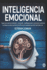 Inteligencia Emocional: Supera las Creencias Limitantes, Desbloquea Todo tu Potencial y Alcanza la Excelencia Personal para Convertirte en el Ganador que Ests Destinado a Ser.