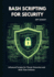 Bash Scripting for Security: Advanced Scripts for Threat Detection and Real-Time Defense