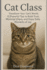 Cat Class: Transform Your Cat's World: 12 Powerful Tips to Build Trust, Minimize Chaos, and Enjoy Daily Moments of Joy