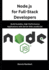 Node.js for Full-Stack Developers: Build Scalable, High-Performance Applications with Server-Side JavaScript