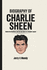 Biography of Charlie Sheen: Behind the Headlines and into the Heart of a Complex Legend