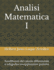 Analisi Matematica I: Fondamenti del calcolo differenziale e integrale con applicazioni pratiche