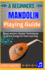 A Beginner Mandolin Playing Guide: Learn Easy Chords, Fun Songs, and Quick Techniques to Start Playing Mandolin Today"