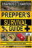 The Prepper's Survival Guide: Mastering Scalable Survival Projects, Implementing Safety-First Plans, and Harnessing Life-Saving Strategies with Emergency-Ready Techniques for Any Crisis