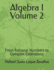 Algebra I Volume 2: From Rational Numbers to Complex Extensions