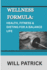 Wellness Formula: HEALTH, FITNESS & DIETING FOR A BALANCE LIFE: A Comprehensive Manual for Promoting Well-Being via Conscious Eating, Physical Activity, and Personal Care