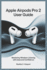 Apple Airpods Pro 2 User Guide: Master Wireless Listening with Ease and Confidence