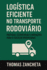 Logstica Eficiente No Transporte Rodovirio: Prticas, Estratgias E Inovaes Para O Sucesso Operacional (Portuguese Edition)