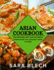 Asian Cookbook: 150+Discover Tasty and Authentic Asian Dishes You Can Easily Make at Home