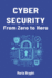 Cybersecurity from Zero to Hero: A begginer's guide to cybersecurity