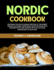 Nordic Cookbook: Exploring the rich culinary heritage of the Nordic region, featuring traditional recipes infused with modern twists and insights into the cultural significance of each dish.