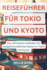 Reisefhrer Fr Tokio Und Kyoto: Der ultimative Leitfaden fr budgetfreundliches Reisen in Tokio und Kyoto