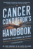 Cancer Conqueror's Handbook: Charting Your Course to Victory/Empowering Strategies and Bold Approaches to Beat Cancer and Thrive Beyond