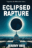 Eclipsed Rapture
